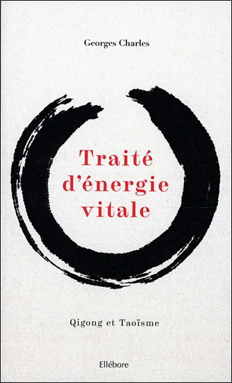 Traité d&#39;énergie vitale : qigong et taoïsme - GEORGES CHARLES