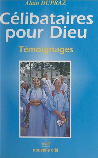 Célibataires pour Dieu - ALAIN DUPRAZ
