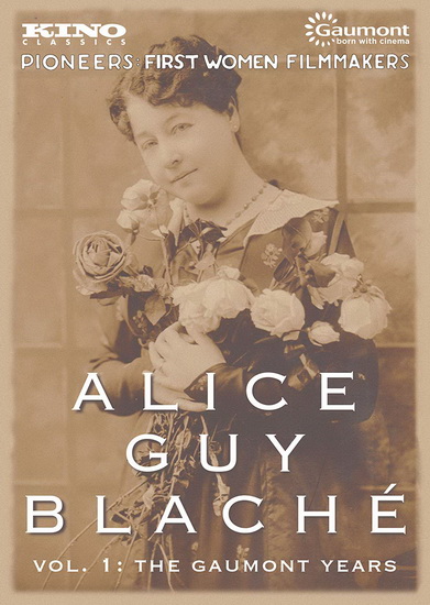 Alice Guy Blaché Volume 1: The Gaumont Years - ALICE GUY BLACHÉ