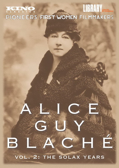Alice Guy Blaché Volume 2: The Solax Years - ALICE GUY BLACHE