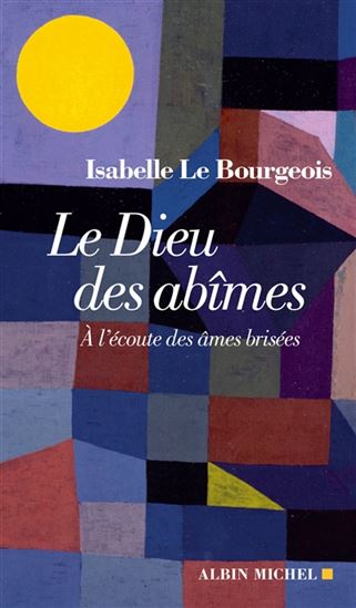 Le Dieu des abîmes : à l'écoute des âmes brisées - ISABELLE LE BOURGEOIS
