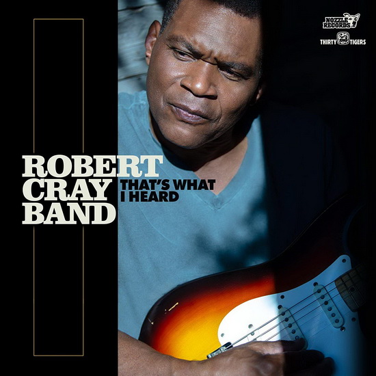 That&#39;s What I Heard - ROBERT CRAY BAND