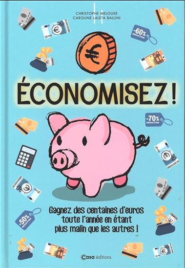 Economisez ! : toutes les astuces pour gagner de l&#39;argent - COLLECTIF