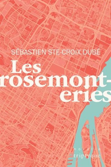 Les Rosemonteries - SÉBASTIEN STE-CROIX DUBÉ