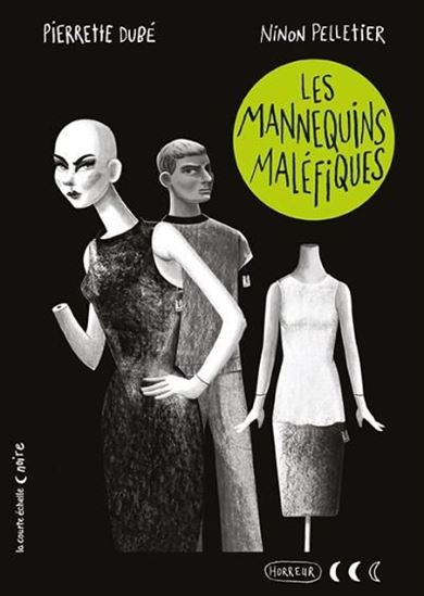 Les Mannequins maléfiques - PIERRETTE DUBÉ - NINON PELLETIER