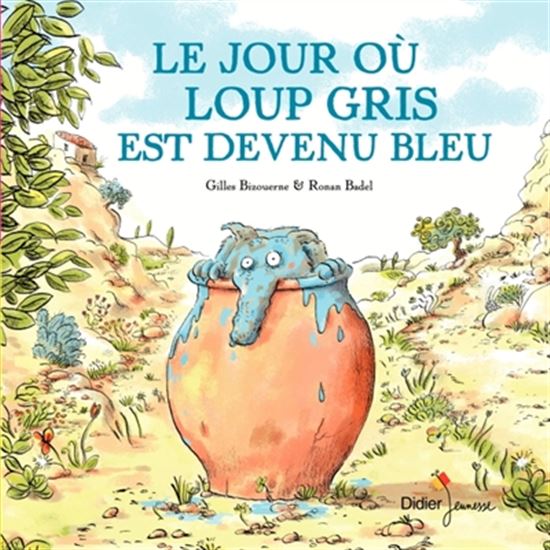 Le Jour où Loup gris est devenu bleu - GILLES BIZOUERNE - RONAN BADEL