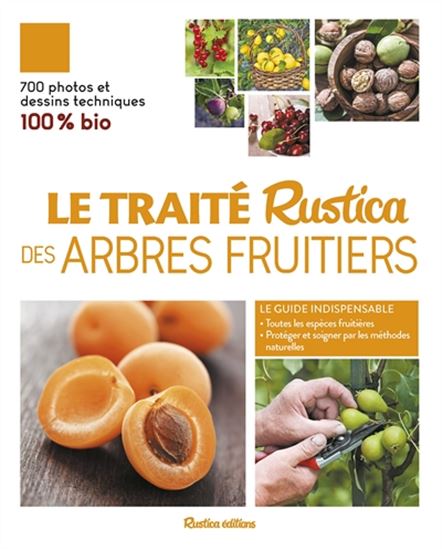 Le Traité Rustica des arbres fruitiers : 100 % bio N. éd. - DANIEL BROCHARD - JEAN-YVES PRAT