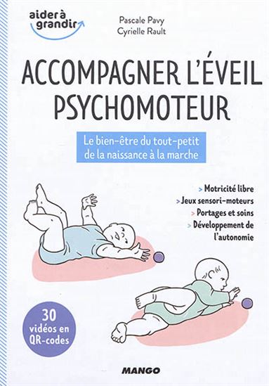 Accompagner l&#39;éveil psychomoteur : le bien-être du tout-petit, de la naissance à la marche N. éd. - PASCALE PAVY - CYRIELLE RAULT