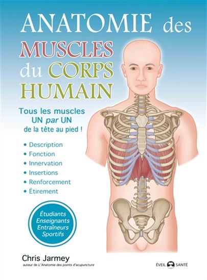 CHRIS JARMEY - Anatomie des muscles du corps humain - Santé