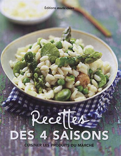 Recettes des 4 saisons : cuisiner les produits du marché - COLLECTIF