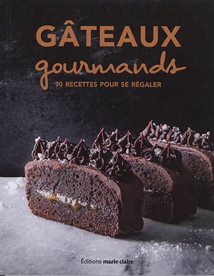 Gâteaux gourmands : 90 recettes pour se régaler - AUDREY DORET