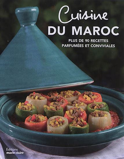 Cuisine du Maroc : plus de 90 recettes parfumées et conviviales - SANDRINE REGHAY