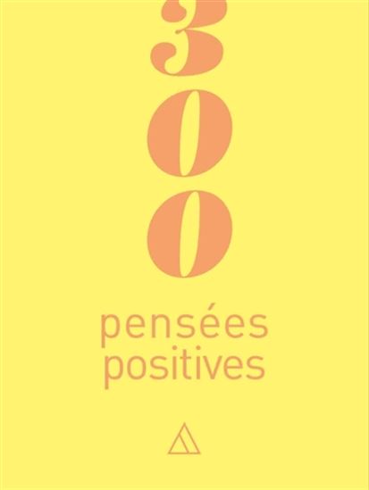 300 pensées positives - COLLECTIF