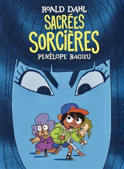 Sacrées sorcières - PÉNÉLOPE BAGIEU - ROALD DAHL
