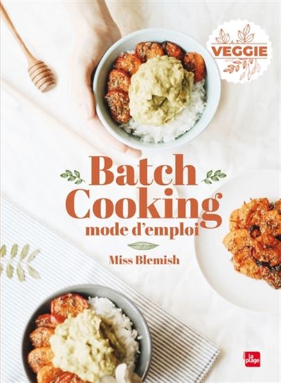 Batch cooking, mode d&#39;emploi : veggie - MISS BLEMISH