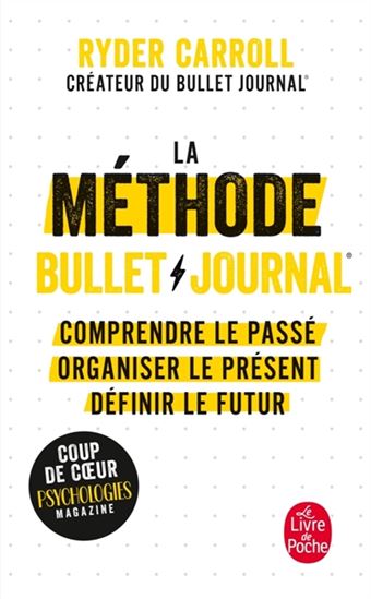 La Méthode bullet journal : comprendre le passé, organiser le présent, définir l&#39;avenir - RYDER CARROLL