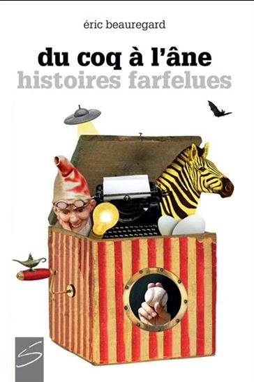 Du coq à l'âne et autres histoires farfelues - ÉRIC BEAUREGARD - LILI CHARTRAND