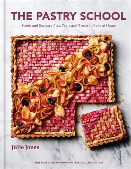 Pastry School : Master Sweet and Savoury Pies Tarts and Pastries at Home - JULIE JONES