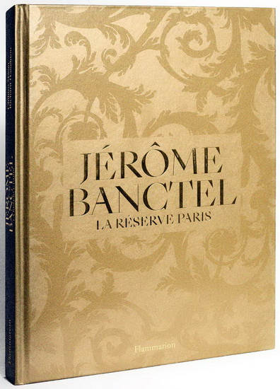 Jérôme Banctel : la Réserve Paris par BANCTEL, JÉRÔME*MASUI, CHIHIRO