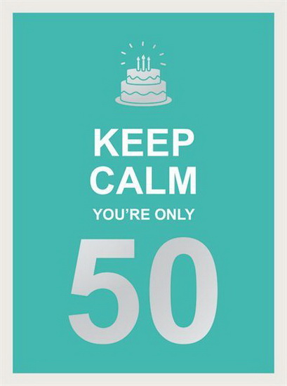 Keep Calm Youre Only 50 - COLLECTIF
