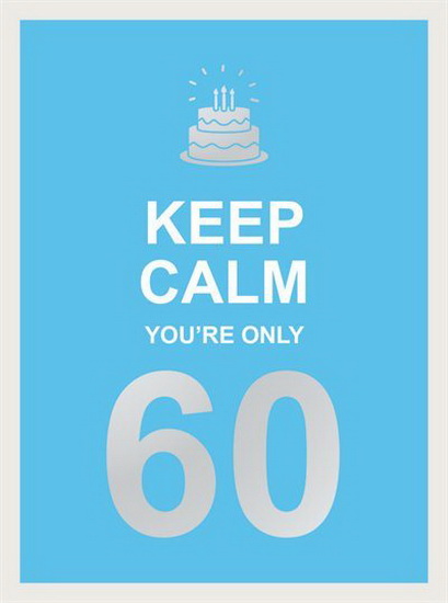Keep Calm Youre Only 60 - COLLECTIF