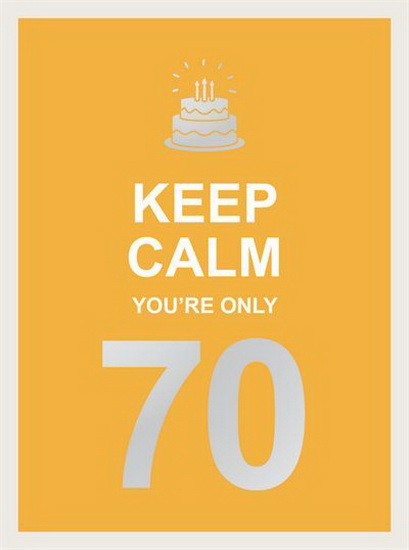Keep Calm Youre Only 70 - COLLECTIF