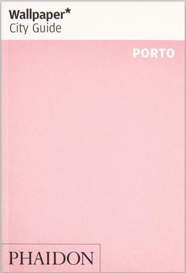 Wallpaper City Guide Porto 2020 - COLLECTIF
