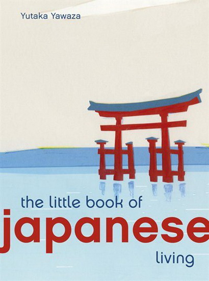 Little Book of Japanese Living - YUTAKA YAZAWA
