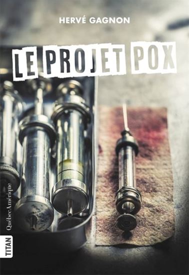 Le Projet Pox - HERVÉ GAGNON