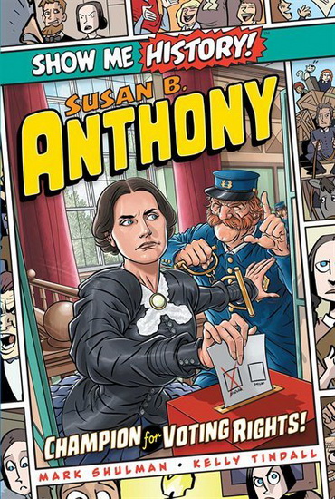 SUSAN B. ANTHONY: CHAMPION FOR VOTING RIGHTS! - MARK SHULMAN