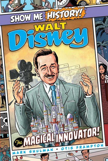 WALT DISNEY: THE MAGICAL INNOVATOR! - MARK SHULMAN