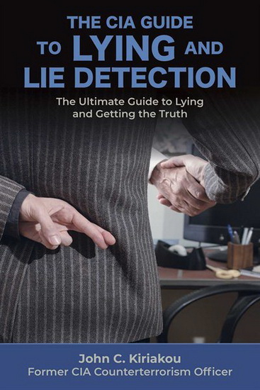 CIA GUIDE TO LYING AND LIE DETECTION - JOHN KIRIAKOU