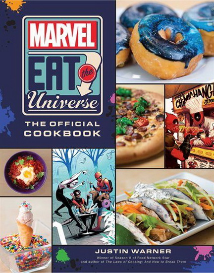 MARVEL EAT THE UNIVERSE: THE OFFICIAL COOKBOOK - JUSTIN WARNER