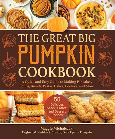GREAT BIG PUMPKIN COOKBOOK - MICHALCZYK MAGGIE