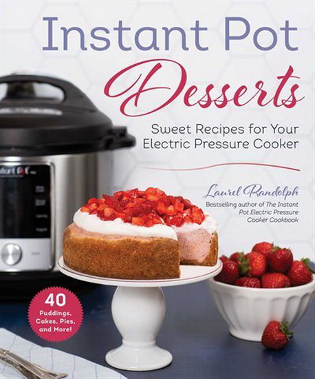 INSTANT POT DESSERTS - LAUREL RANDOLPH