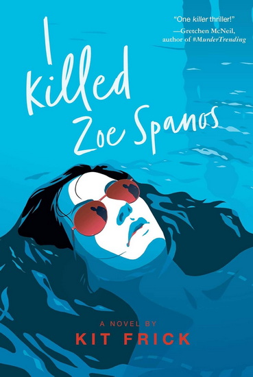 I KILLED ZOE SPANOS - KIT FRICK