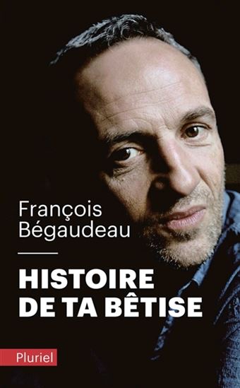 Histoire de ta bêtise - FRANÇOIS BÉGAUDEAU