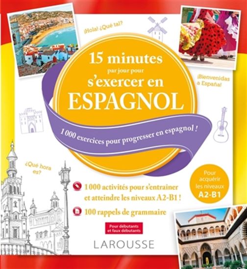 15 minutes par jour pour s&#39;exercer en espagnol : 1 000 exercices pour progresser en espagnol ! - COLLECTIF