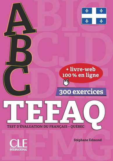 ABC TEFAQ : test d&#39;évaluation du français : Québec : 300 exercices - STÉPHANE EDMOND