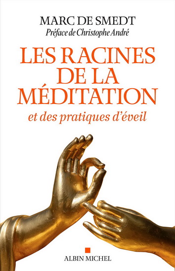 Les Racines de la méditation et des pratiques d'éveil - MARC DE SMEDT