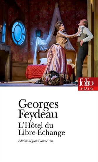 L'Hôtel du libre-échange - GEORGES FEYDEAU