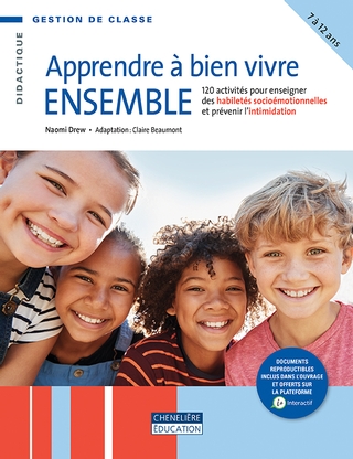 Apprendre à bien vivre ensemble : 125 activités pour enseigner les habiletés socioémotionnelles et prévenir l&#39;intimidation, 7 à 12 ans - NAOMI DREW - CLAIRE BEAUMONT