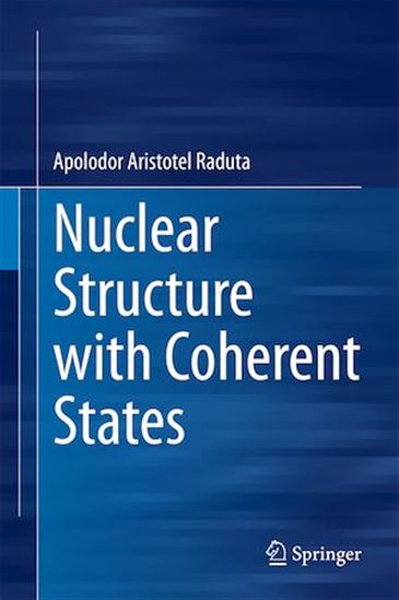 Nuclear Structure with Coherent States - APOLODOR ARISTOTEL RADUTA