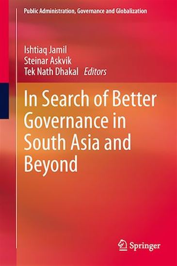 In Search of Better Governance in South Asia and Beyond - STEINAR ASKVIK - TEK NATH DHAKAL - JAMIL
