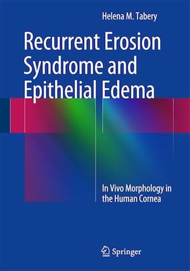 Recurrent Erosion Syndrome and Epithelial Edema - HELENA M. TABERY