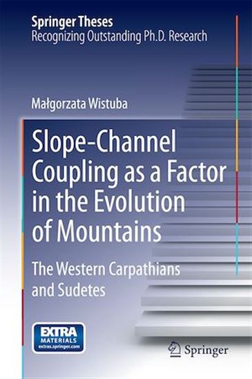 Slope-Channel Coupling as a Factor in the Evolution of Mountains - MALGORZATA WISTUBA