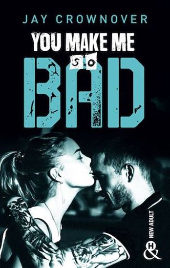 You make me so bad - JAY CROWNOVER