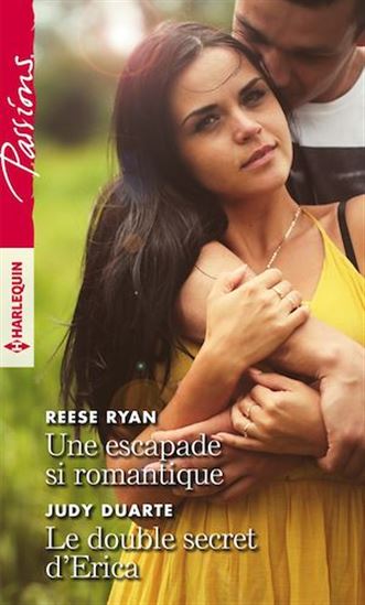 Une escapade si romantique/Le double secret d&#39;Erica - REESE RYAN - JUDY DUARTE