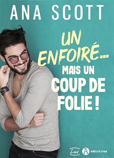 Un enfoiré… mais un coup de folie ! - ANA SCOTT