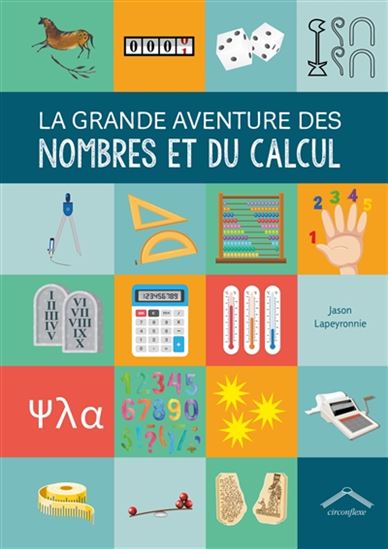 La Grande aventure des nombres et du calcul - JASON LAPEYRONNIE